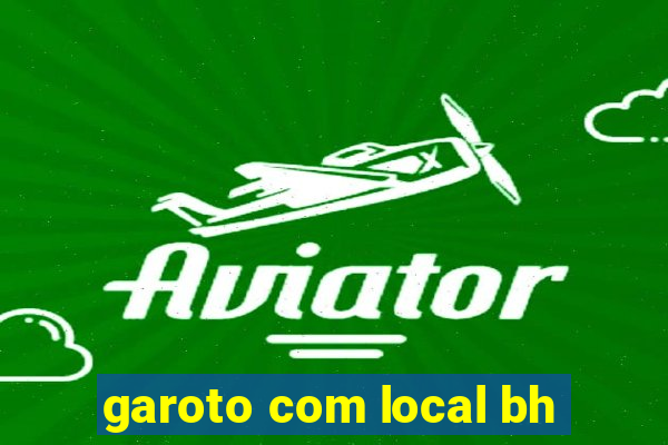 garoto com local bh